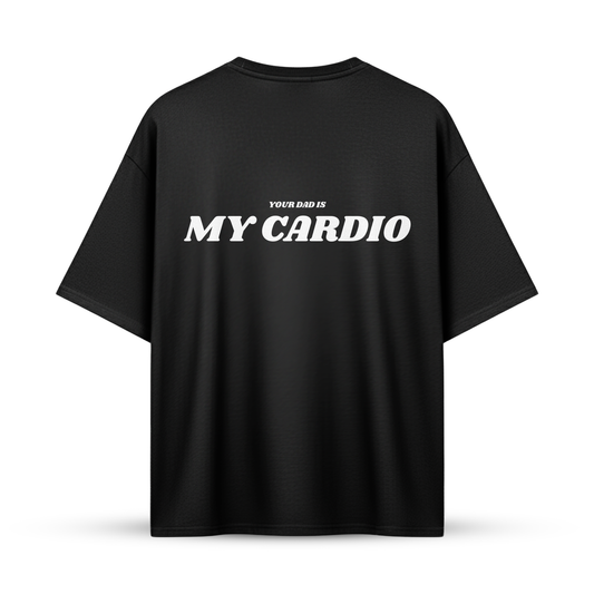 YOUR DAD IS MY CARDIO | Oversize Shirt