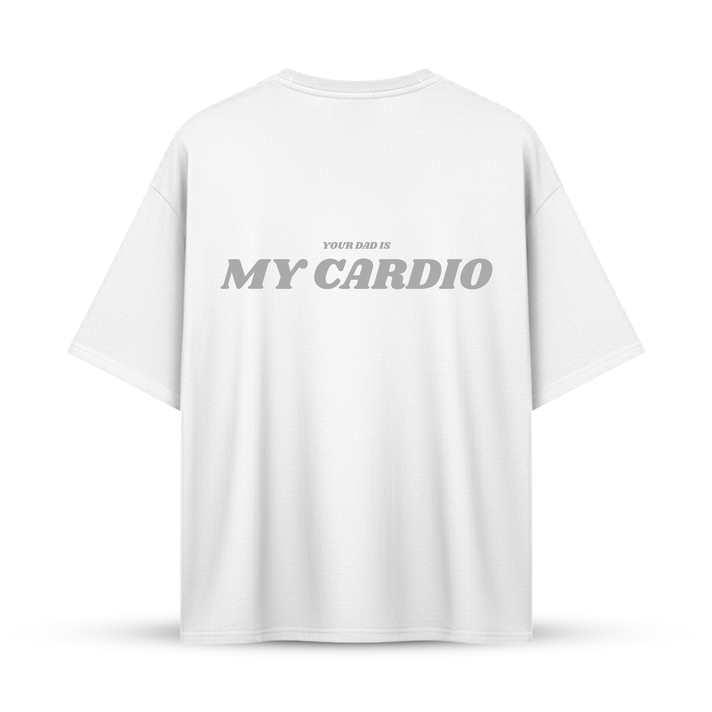 YOUR DAD IS MY CARDIO | Oversize Shirt