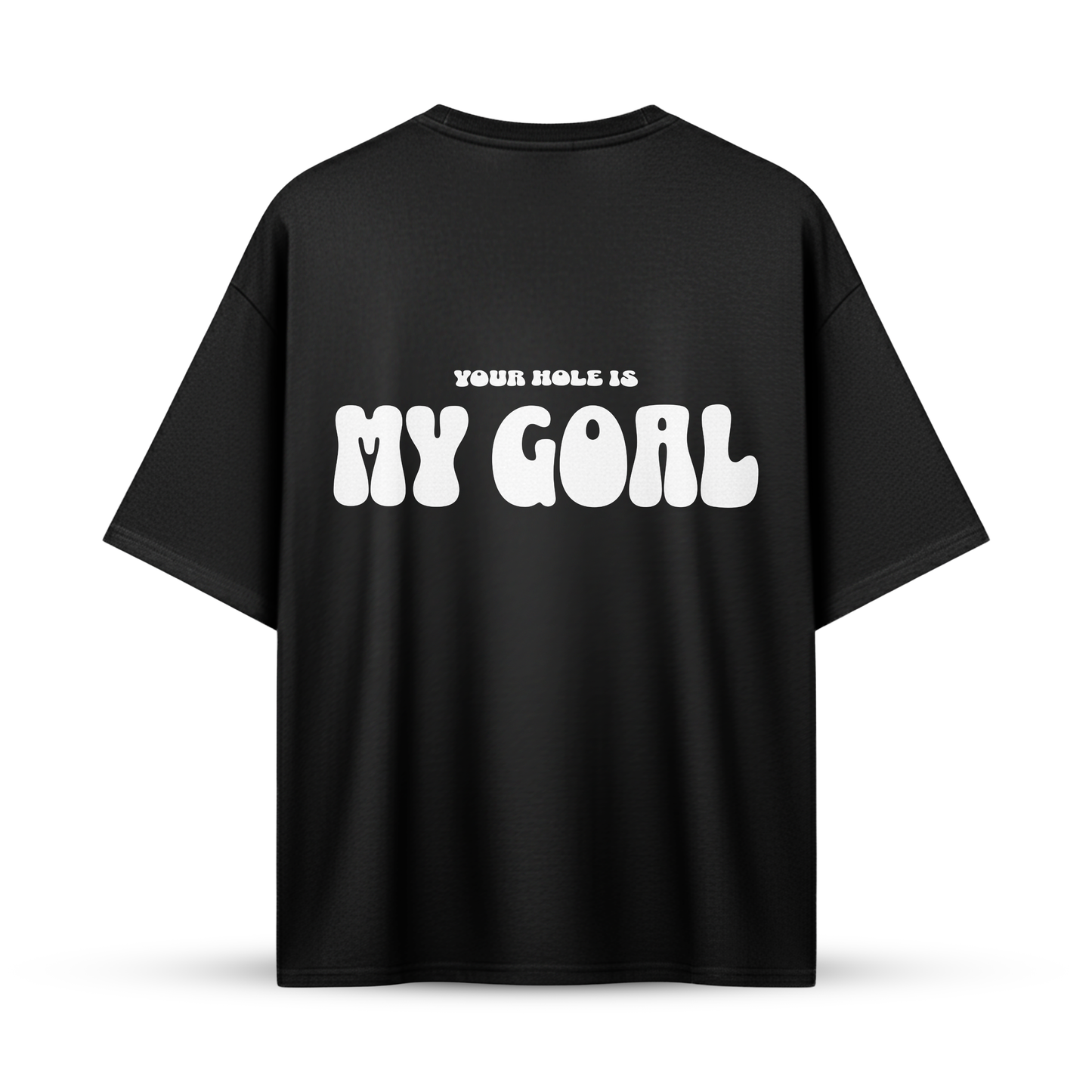 YOUR HOLE IS MY GOAL | Oversize Shirt