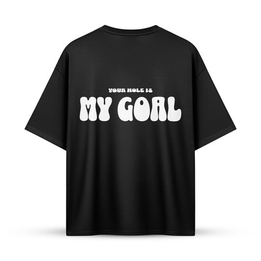 YOUR HOLE IS MY GOAL | Oversize Shirt
