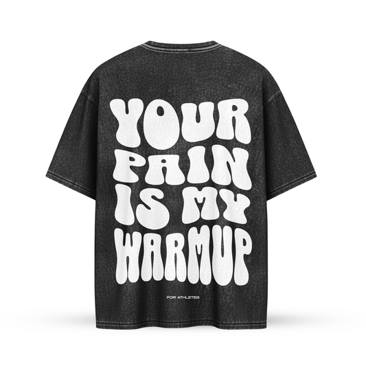 YOUR PAIN IS MY WARMUP | Oversize Shirt