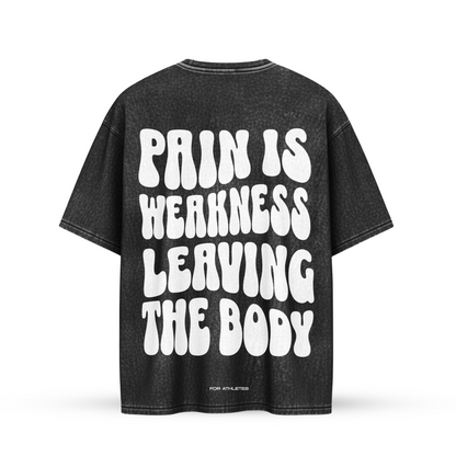 PAIN IS WEAKNESS LEAVING THE BODY | Oversize Shirt